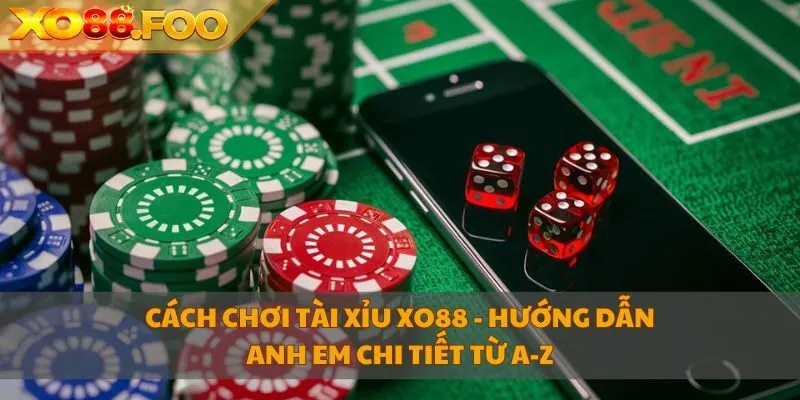 cách chơi tài xỉu XO88