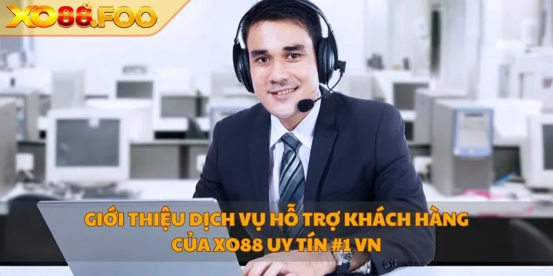 dịch vụ hỗ trợ khách hàng của XO88