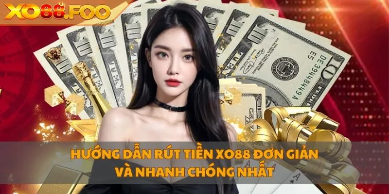 hướng dẫn rút tiền XO88