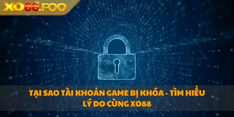 tại sao tài khoản game bị khóa