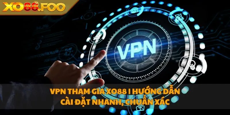 VPN tham gia XO88